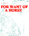 [For Want Of A Horse]